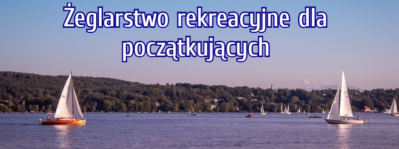 żeglarstwo rekreacyjne dla początkujących