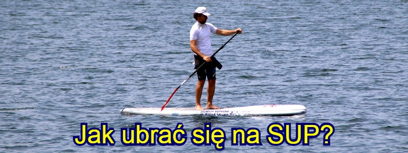 jak ubrać się na SUP