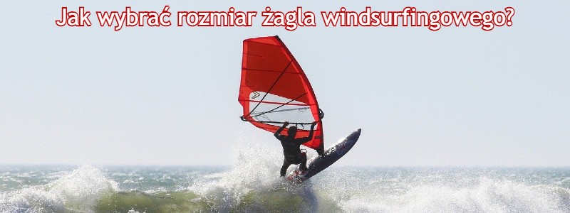 jaki rozmiar żagla windsurfingowego