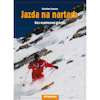 Jazda na nartach. Kurs współczesnej techniki